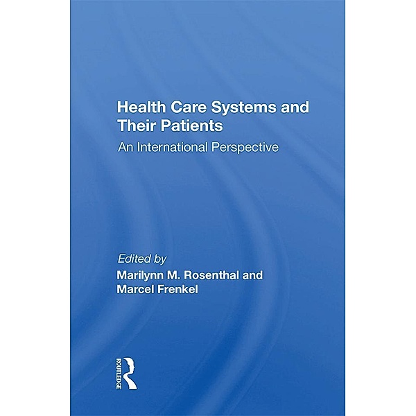 Health Care Systems And Their Patients, Marilynn M Rosenthal