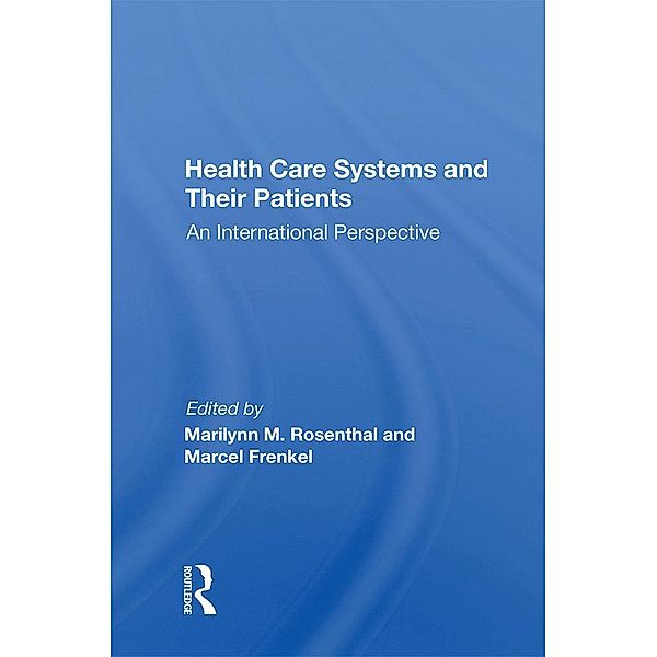 Health Care Systems and Their Patients, Marilynn M Rosenthal