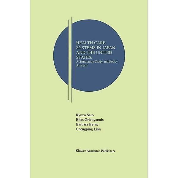 Health Care Systems in Japan and the United States / Research Monographs in Japan-U.S. Business and Economics Bd.2, Ryuzo Sato, Elias Grivoyannis, Barbara Byrne, Chengping Lian