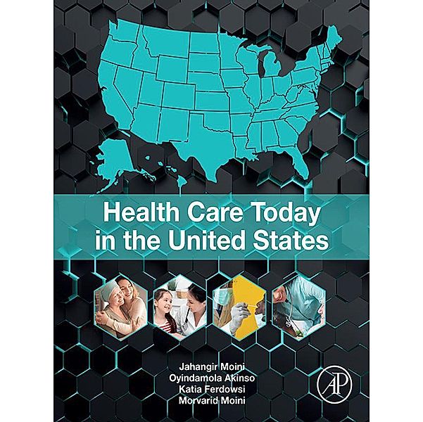 Health Care Today in the United States, Jahangir Moini, Oyindamola Akinso, Katia Ferdowsi, Morvarid Moini