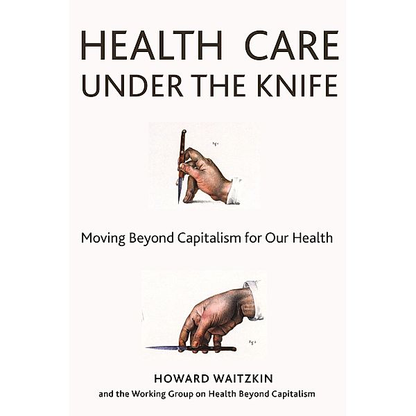 Health Care Under the Knife, Howard Waitzkin