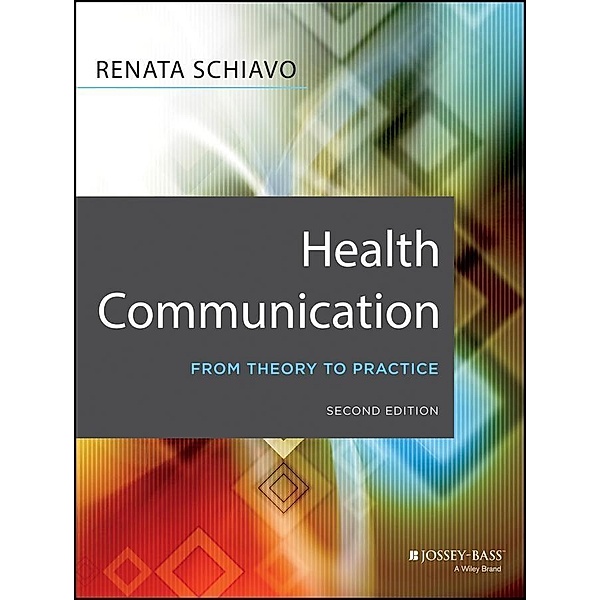 Health Communication / Jossey-Bass Public Health/Health Services Text, Renata Schiavo