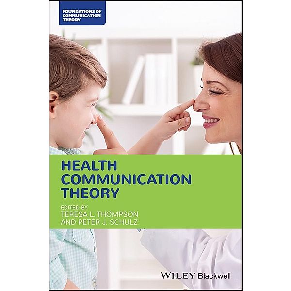 Health Communication Theory / Blackwell Foundations of Communication Theory Series