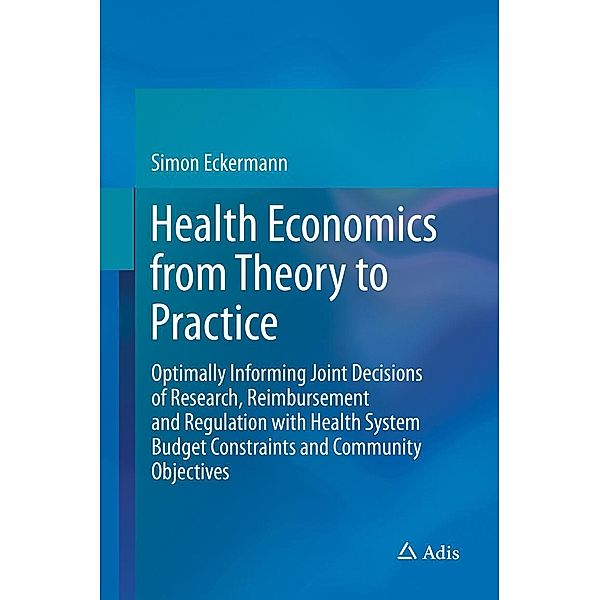 Health Economics from Theory to Practice, Simon Eckermann