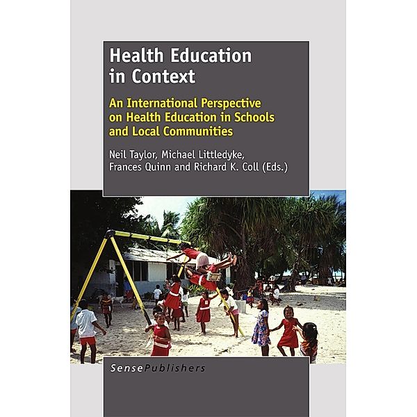 Health Education in Context: An International Perspective on Health Education in Schools and Local Communities, Neil Taylor, Frances Quinn, Michael Littledyke