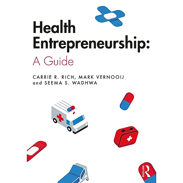 Health Entrepreneurship, Carrie R. Rich, Mark Vernooij, Seema S. Wadhwa