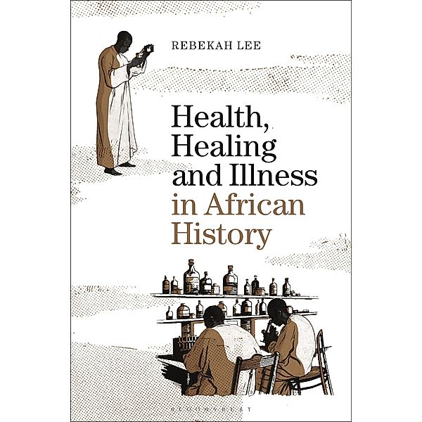 Health, Healing and Illness in African History, Rebekah Lee