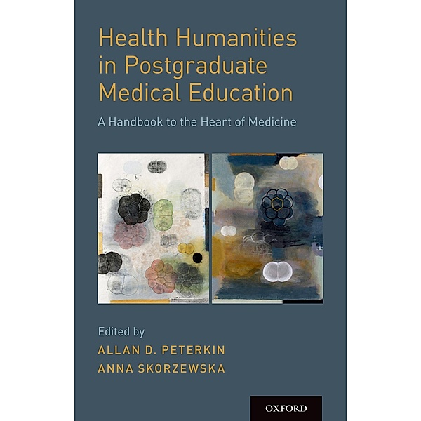 Health Humanities in Postgraduate Medical Education, Allan D. Peterkin, Anna Skorzewska
