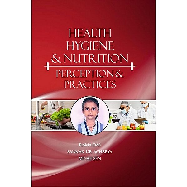 Health, Hygiene And Nutrition Perception And Practices, Rama Das, Sankar Kr Acharya
