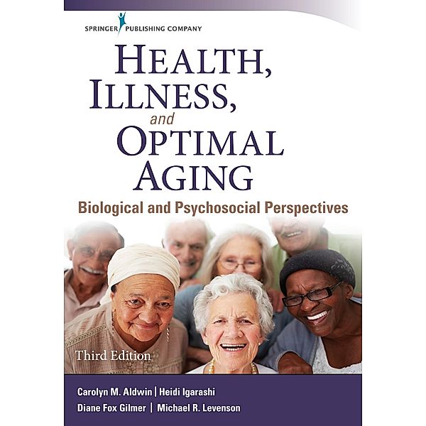 Health, Illness, and Optimal Aging, Carolyn M. Aldwin, Heidi Igarashi, Diane Fox Gilmer, Michael R. Levenson