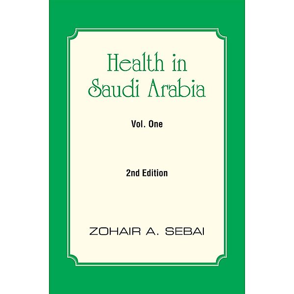 Health in Saudi Arabia Vol. One, Zohair A. Sebai