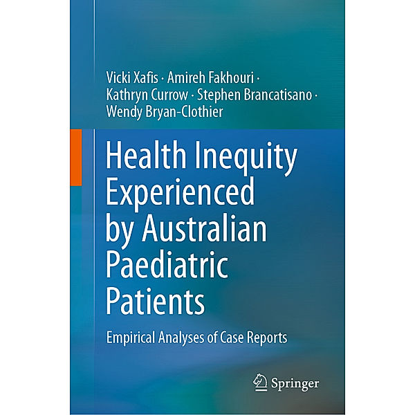 Health Inequity Experienced by Australian Paediatric Patients, Vicki Xafis, Amireh Fakhouri, Kathryn Currow, Stephen Brancatisano, Wendy Bryan-Clothier