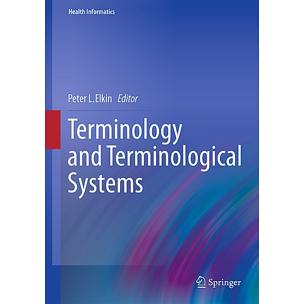 Health Informatics / Terminology and Terminological Systems, Peter L. Elkin