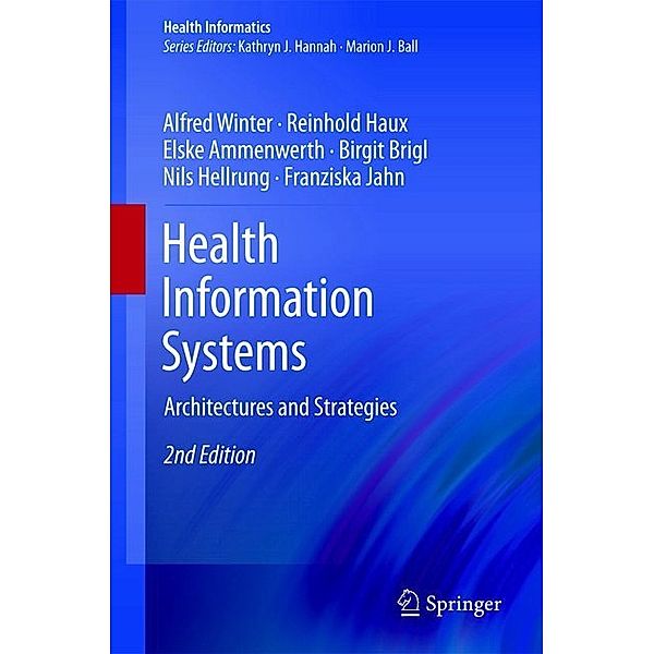 Health Information Systems, Alfred Winter, Reinhold Haux, Elske Ammenwerth, Birgit Brigl, Nils Hellrung, Franziska Jahn