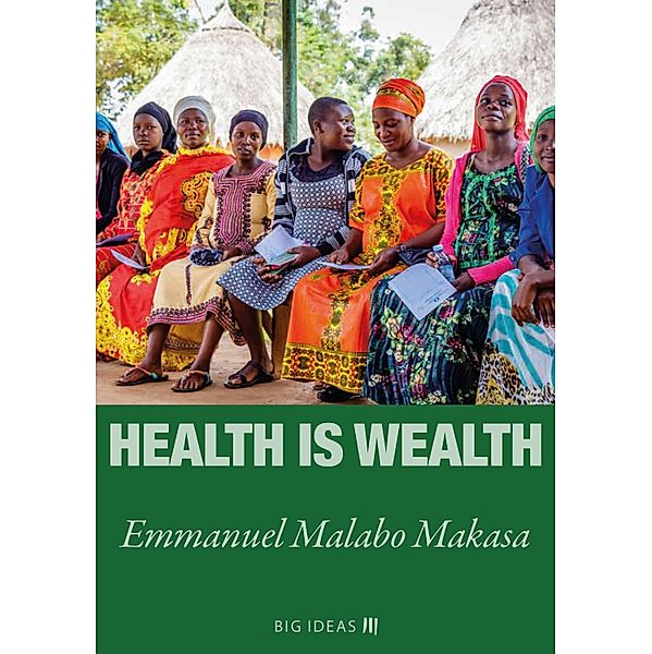 Health is wealth / Big Ideas Bd.3, Emmanuel Malabo Makasa