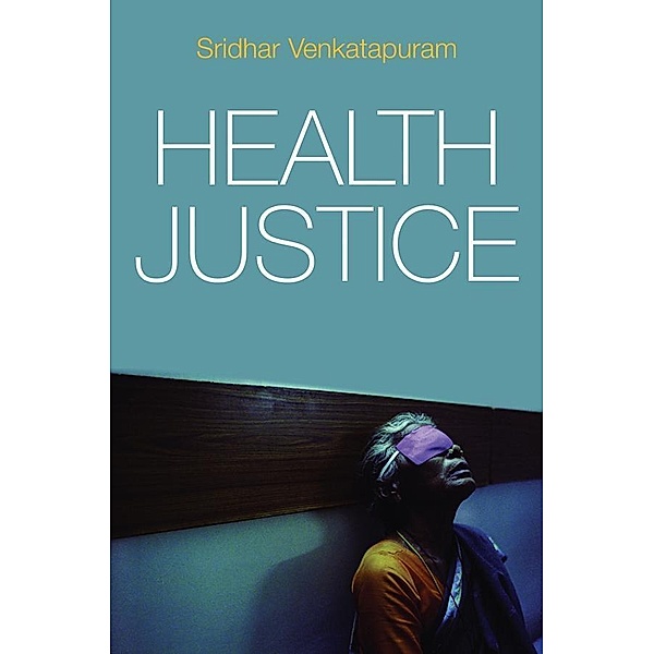 Health Justice, Sridhar Venkatapuram