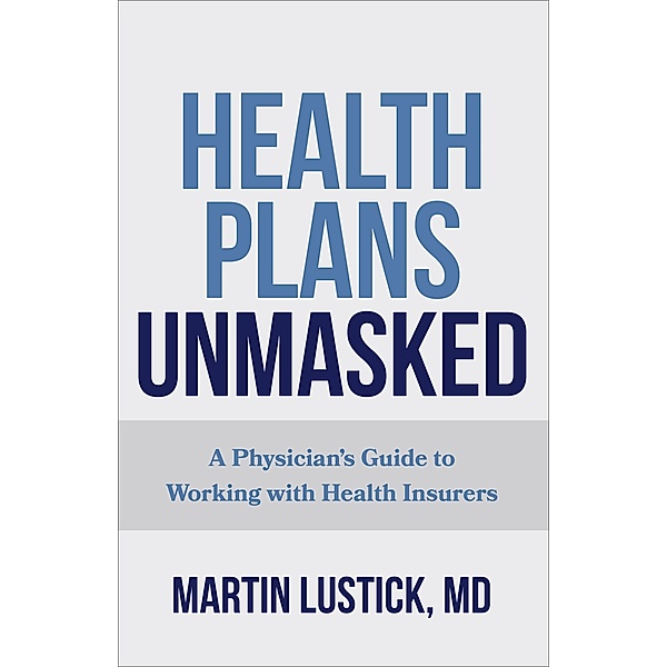 Health Plans Unmasked, Martin Lustick