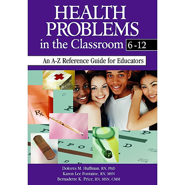 Health Problems in the Classroom 6-12, Bernadette K. Price, Dolores M. Huffman, Karen Lee Fontaine