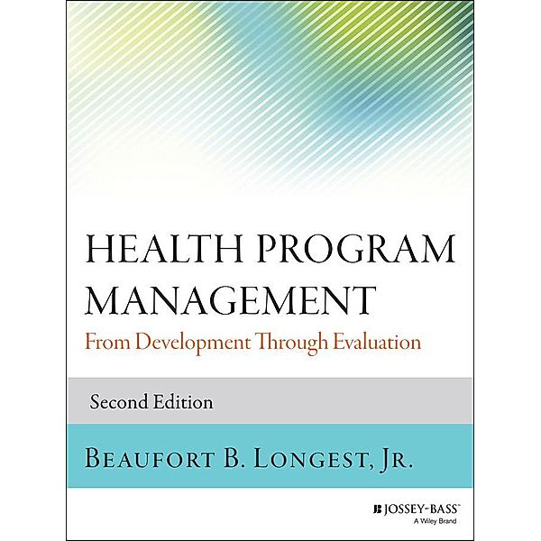 Health Program Management / Jossey-Bass Public Health/Health Services Text, Beaufort B. Longest