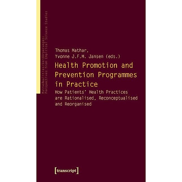 Health Promotion and Prevention Programmes in Practice / VerKörperungen/MatteRealities - Perspektiven empirischer Wissenschaftsforschung Bd.3