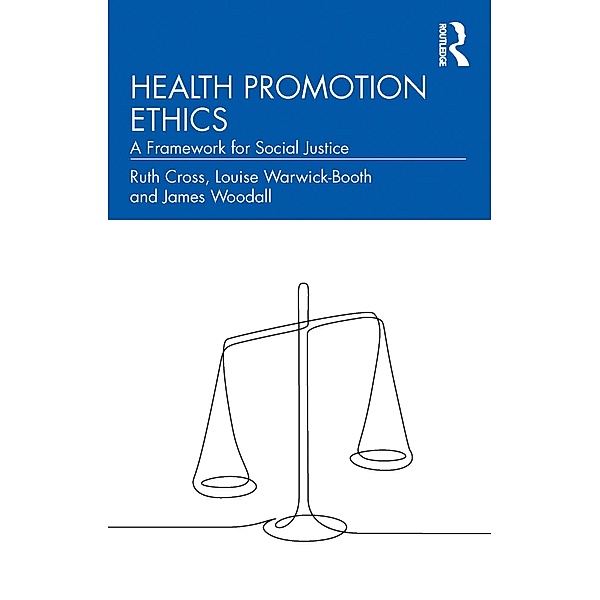 Health Promotion Ethics, Ruth Cross, Louise Warwick-Booth, James Woodall