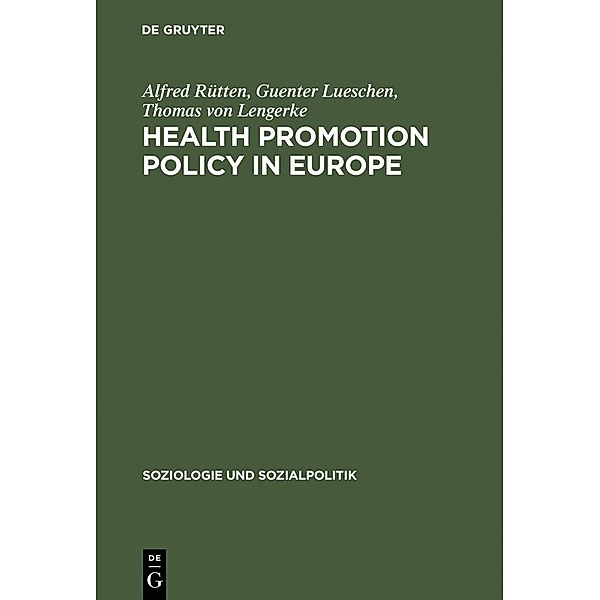 Health Promotion Policy in Europe / Soziologie und Sozialpolitik Bd.12, Alfred Rütten, Guenter Lueschen, Thomas von Lengerke