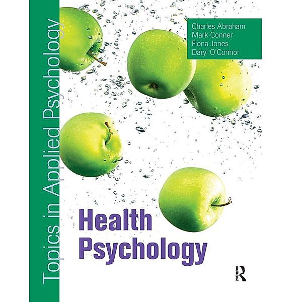Health Psychology: Topics in Applied Psychology, Charles Abraham