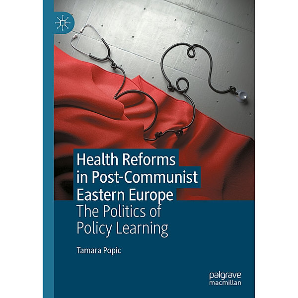 Health Reforms in Post-Communist Eastern Europe, Tamara Popic