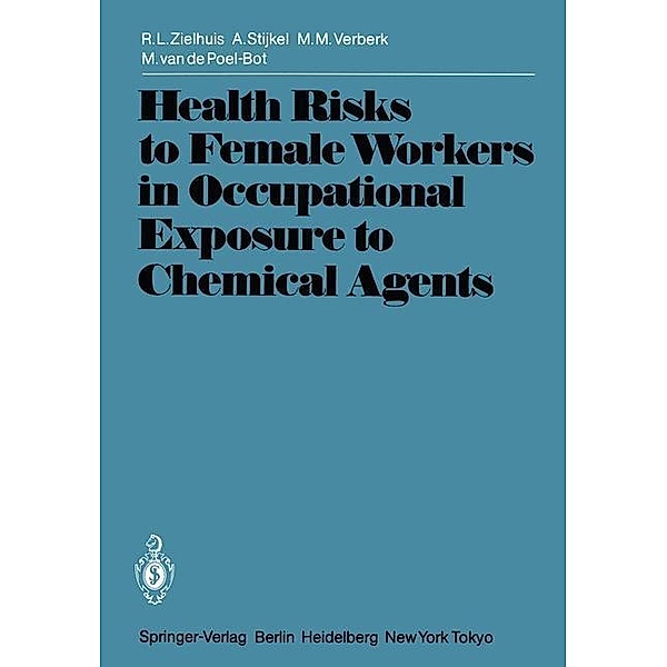 Health Risks to Female Workers in Occupational Exposure to Chemical Agents / International Archives of Occupational and Environmental Health. Supplement, R. L. Zielhuis, A. Stijkel, M. M. Verberk, M. van de Poel-Bot