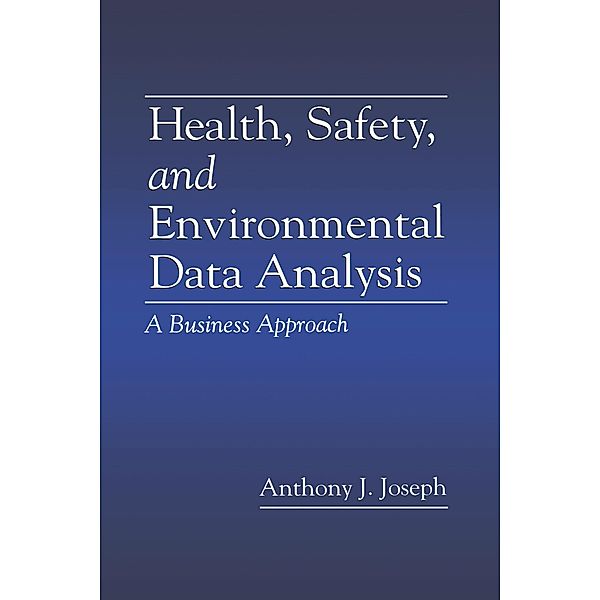 Health, Safety, and Environmental Data Analysis, Anthony J. Joseph