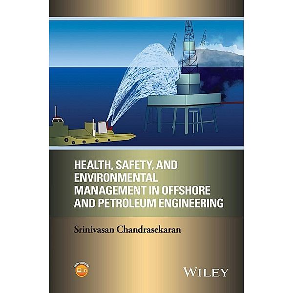 Health, Safety, and Environmental Management in Offshore and Petroleum  Engineering, Srinivasan Chandrasekaran
