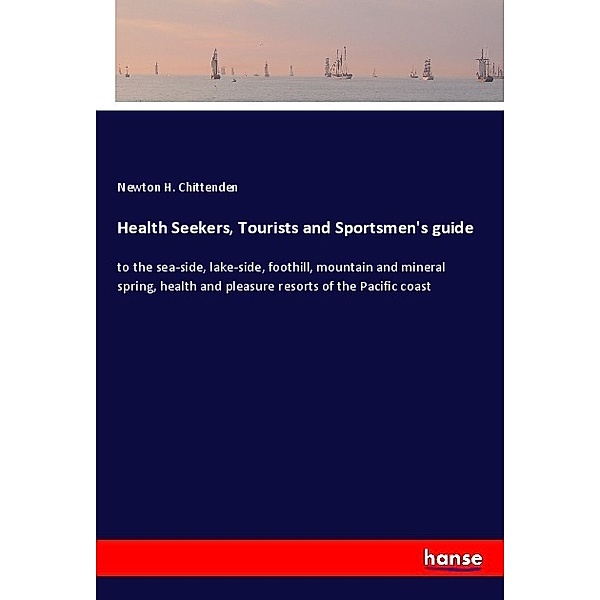 Health Seekers, Tourists and Sportsmen's guide, Newton H. Chittenden