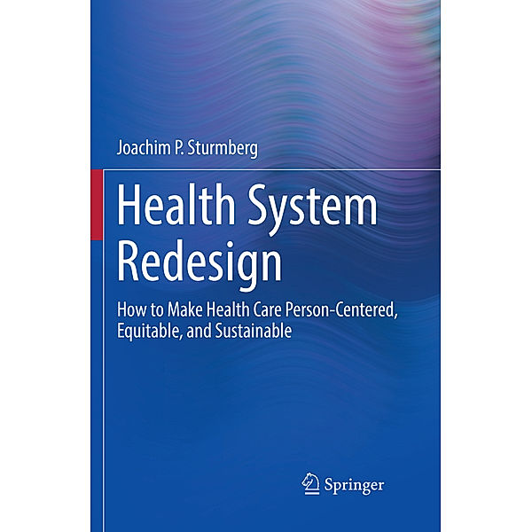 Health System Redesign, Joachim P. Sturmberg