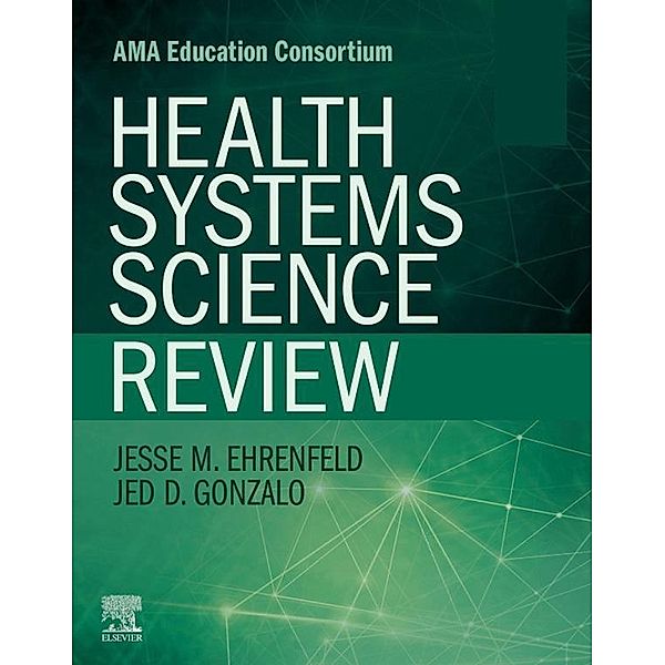 Health Systems Science Review E-Book, Jesse M. Ehrenfeld, Jed D Gonzalo