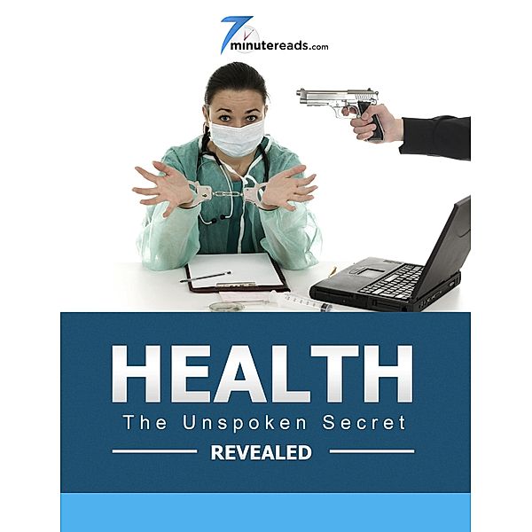 Health-The Unspoken Secrets Revealed / 7 Minute Reads, Minute Reads