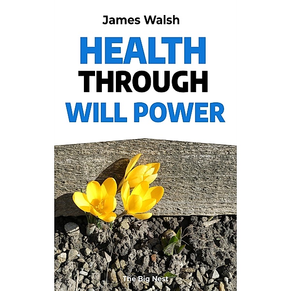 Health Through Will Power, James Walsh