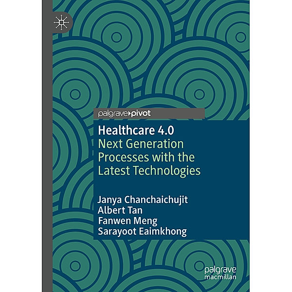 Healthcare 4.0, Janya Chanchaichujit, Albert Tan, Fanwen Meng, Sarayoot Eaimkhong