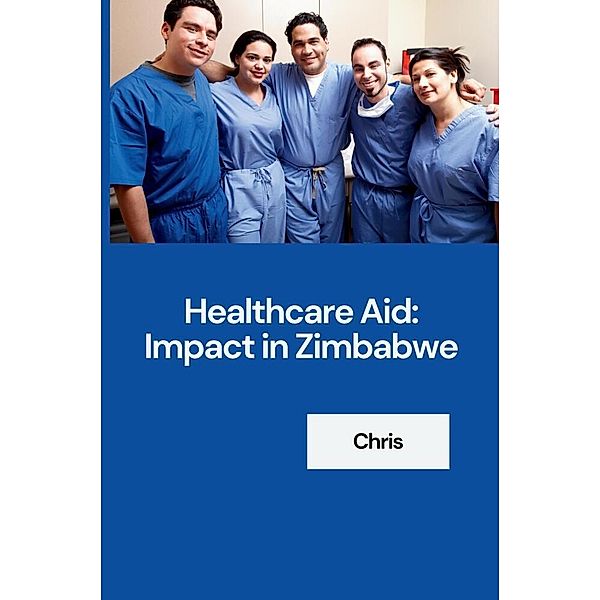 Healthcare Aid: Impact in Zimbabwe, Chris