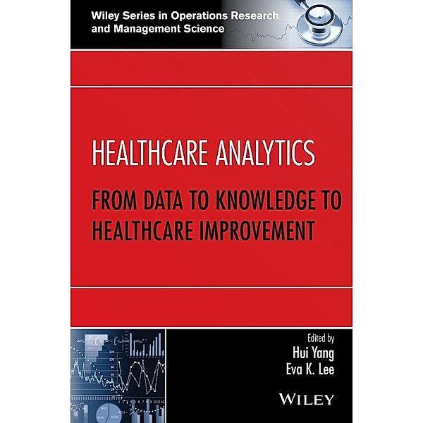 Healthcare Analytics / Wiley Series in Operations Research and Management Science