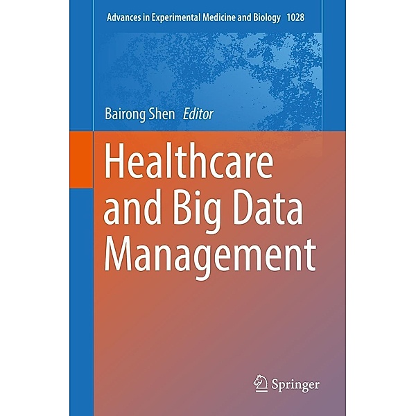 Healthcare and Big Data Management / Advances in Experimental Medicine and Biology Bd.1028
