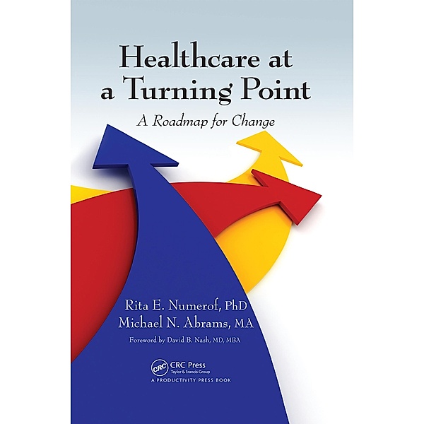 Healthcare at a Turning Point, Rita E. Numerof, Michael Abrams