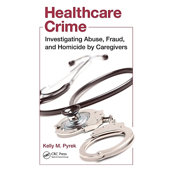 Healthcare Crime, Kelly M. Pyrek