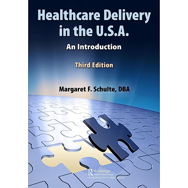 Healthcare Delivery in the U.S.A., Margaret Schulte Dba