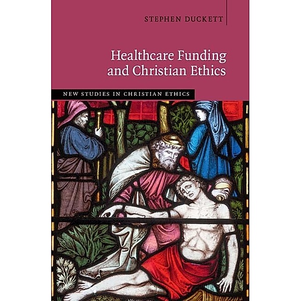 Healthcare Funding and Christian Ethics, Stephen Duckett