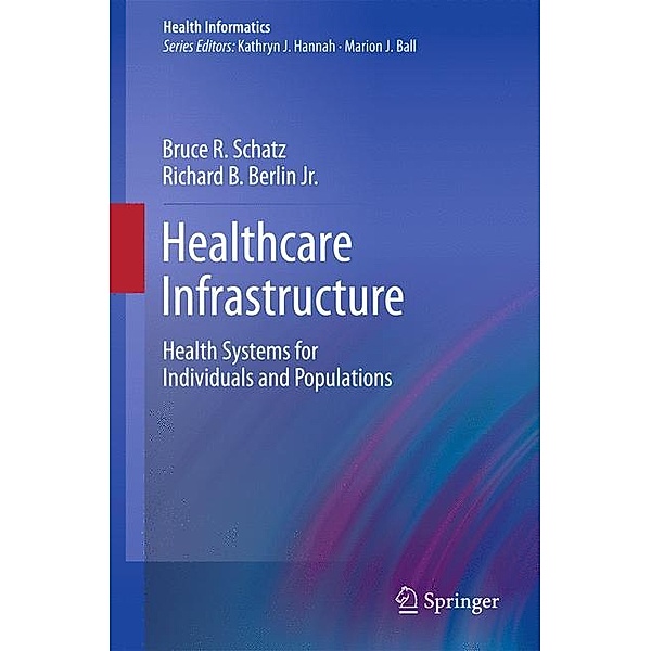 Healthcare Infrastructure, Bruce R. Schatz, Richard B. Berlin Jr.