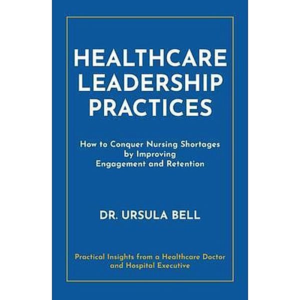 Healthcare Leadership Practices, Ursula Bell