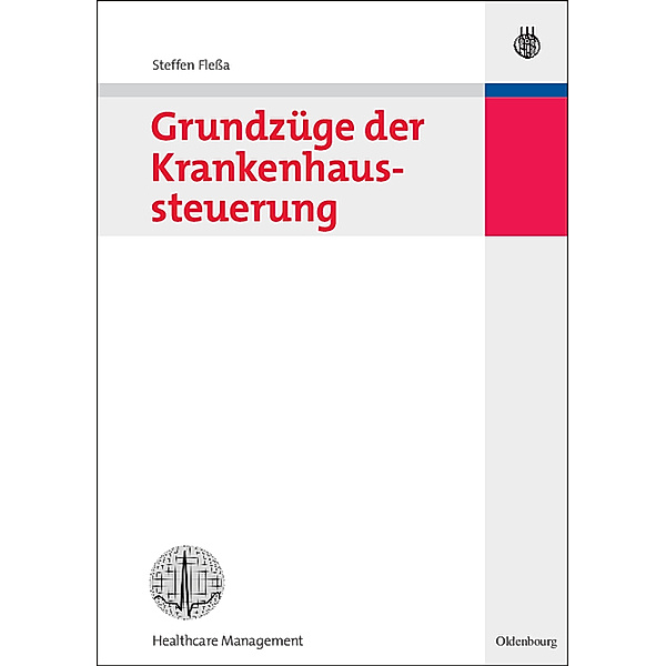 Healthcare Management / Grundzüge der Krankenhaussteuerung, Steffen Flessa