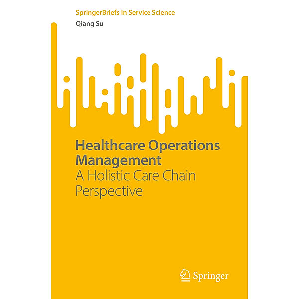 Healthcare Operations Management, Qiang Su