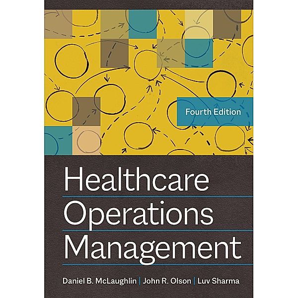 Healthcare Operations Management, Fourth Edition, John R. Olson