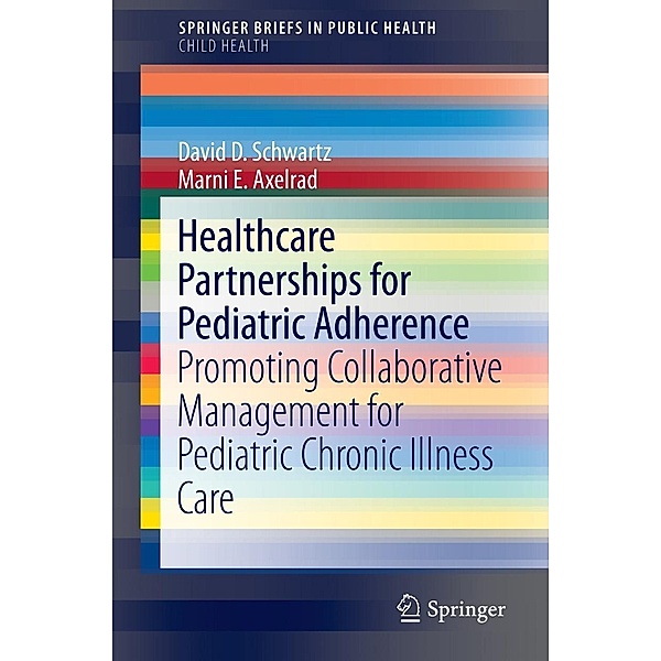 Healthcare Partnerships for Pediatric Adherence / SpringerBriefs in Public Health Bd.0, David D. Schwartz, Marni E. Axelrad